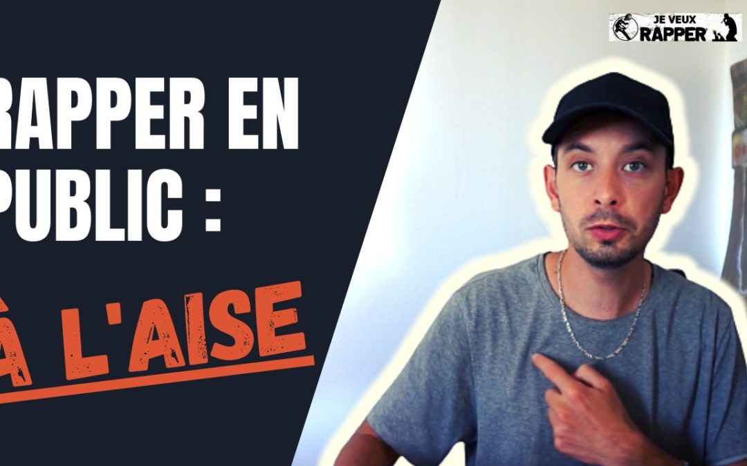 Comment être à l’aise pour RAPPER EN PUBLIC ? (et assumer son rap…)