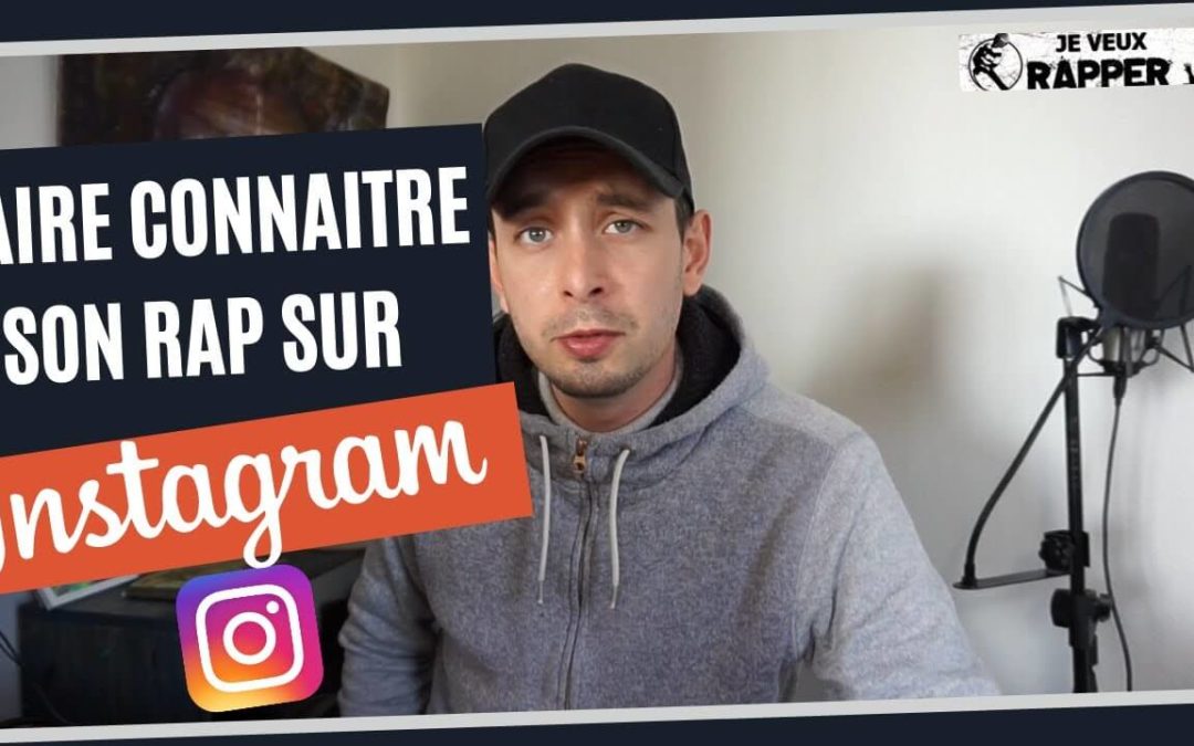 Comment Faire Connaitre Son Rap Sur Instagram
